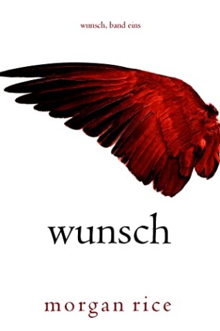 Morgan Rice - Wunsch (Wunsch, Band Eins)
