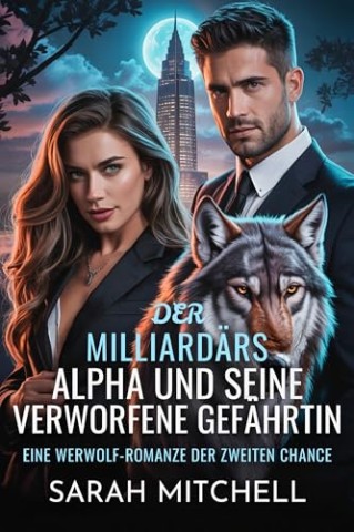 Cover: Mitchell, Sarah - Der Milliard&auml;rs-Alpha und seine verworfene Gef&auml;hrtin