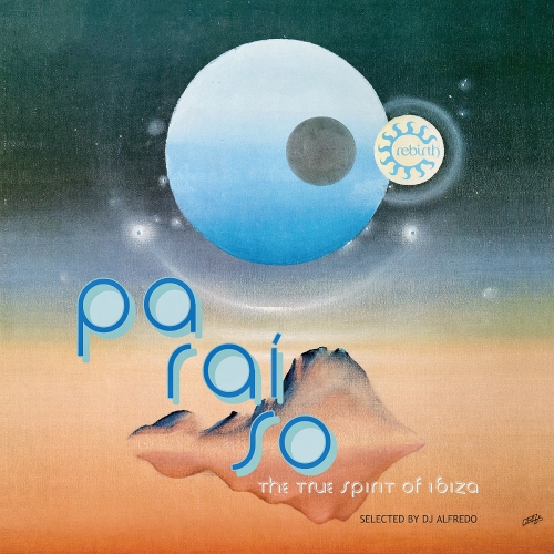 Paraíso. The True Spirit Of Ibiza (selected by DJ Alfredo)