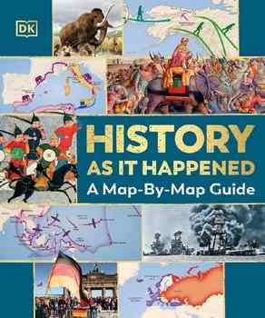 History as it Happened: A Map-by-Map Guide (DK)