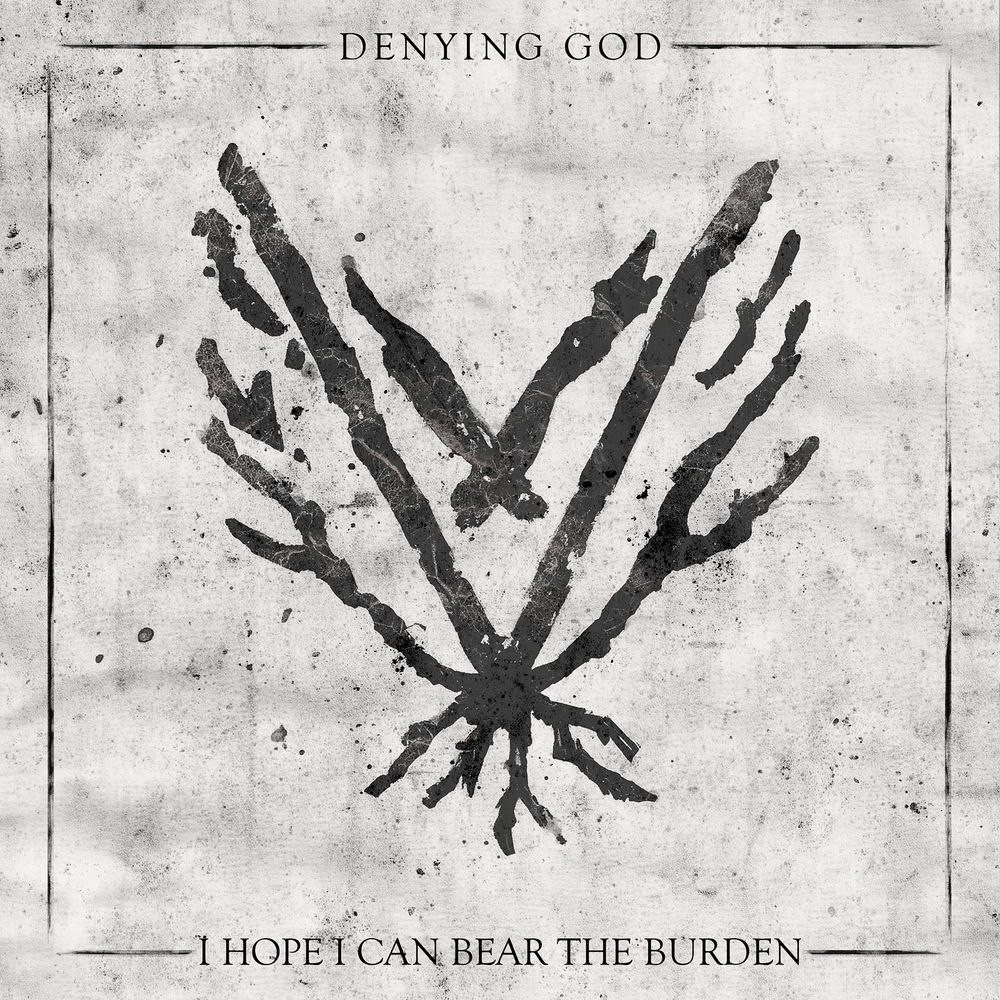 Denying God - I Hope I Can Bear the Burden [single] (2025)