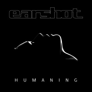 Earshot - Humaning (2025)