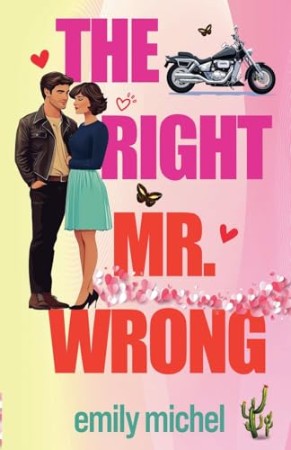 The Right Mr. Wrong – Michel, Emily The Right Mr. Wrong – Michel, Emily