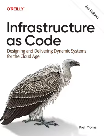 Infrastructure as Code: Designing and Delivering Dynamic Systems for the Cloud Age, 3rd Edition (True/Retail PDF)