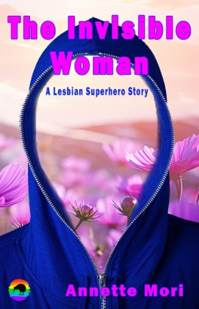 The Invisible Woman: A Lesbian Superhero Story – Mori, Annette The Invisible Woman: A Lesbian Superhero Story – Mori, Annette
