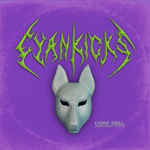 Cyan Kicks - Come Hell, Come High Water (2025)