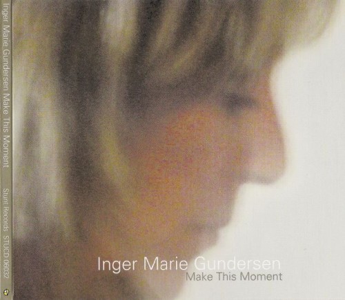 Inger Marie Gundersen - Make This Moment (2004)(2006) Lossless