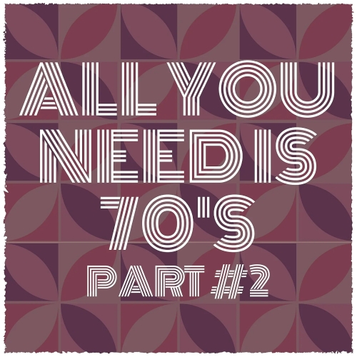 All You Need Is 70's Part 2 (2025)