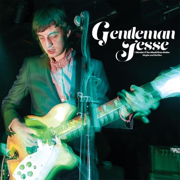 Gentleman Jesse – I Wonder If You Would Even Notice (Singles and Rarieties) (2025)