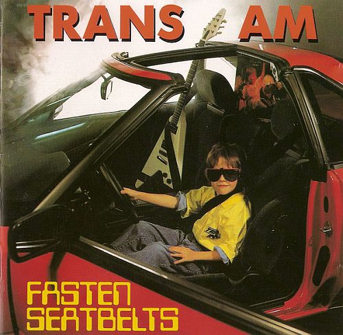 Trans Am - Fasten Seatbelts (1989) (LOSSLESS)