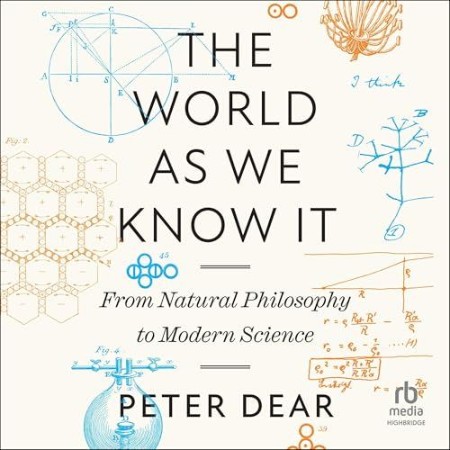 The World as We Know It From Natural Philosophy to Modern Science - [AUDIOBOOK]