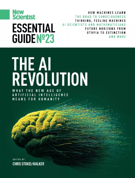 New Scientist Essential Guide The AI Revolution No 23 2025