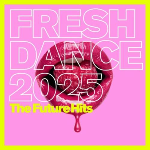 Fresh Dance 2025 - The Future Hits (2025) Fresh Dance 2025 - The Future Hits (2025)