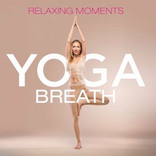 Yoga Breath - Relaxing Moments (2025) FLAC