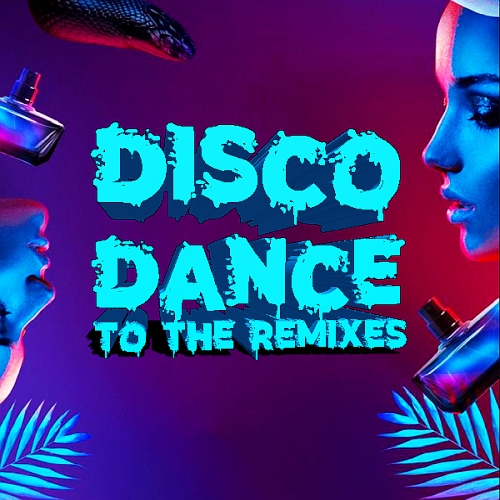 Disco Dance To The Remixes (2025)
