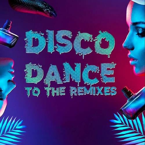 Disco Dance To The Remixes (2025)