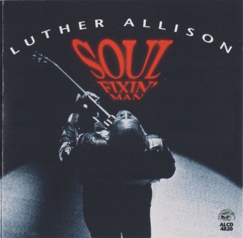 Luther Allison - Soul Fixin Man (1994) Lossless