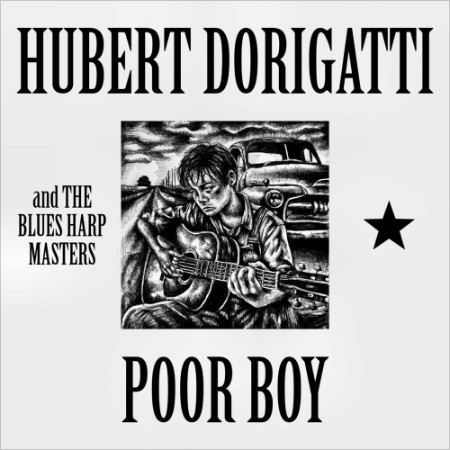 Hubert Dorigatti & The Blues Harp Masters - Poor Boy (2025) [FLAC]