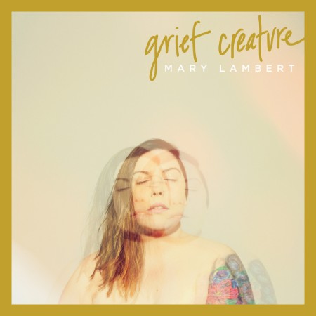 Mary Lambert - Grief Creature (2019) [FLAC]