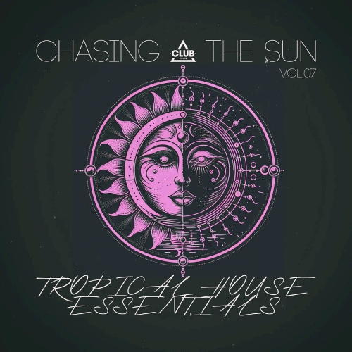 Chasing the Sun: Tropical House Essentials Vol. 07 (2025)
