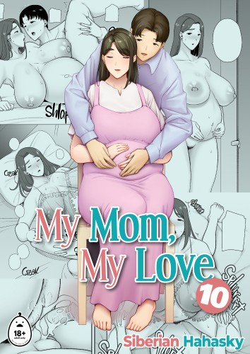 Siberian Hahasky - My Mom My Love 1-10 Hentai Comics Siberian Hahasky - My Mom My Love 1-10 Hentai Comics