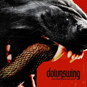 Downswing - And Everything Was Dark (2025)