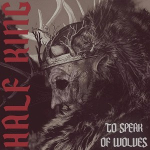 To Speak Of Wolves - Half King [EP] (2025)
