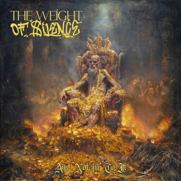 The Weight Of Silence - Ain't Nothin' To It (2025)