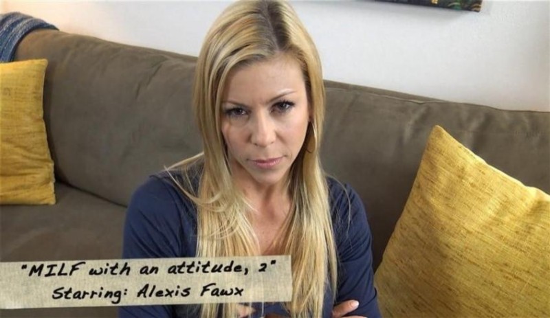 Alexis Fawx- MILF with an attitude, part 2  - [309.6 MB]