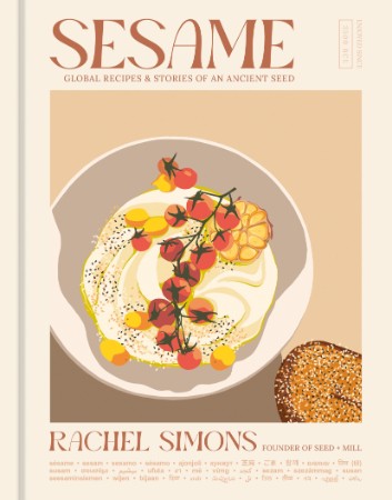 Sesame: Global Recipes   Stories of an Ancient Seed – Rachel Simons Sesame: Global Recipes   Stories of an Ancient Seed – Rachel Simons
