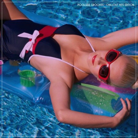 VA - Poolside Grooves Chillout Hits Edition (2025) [MP3]