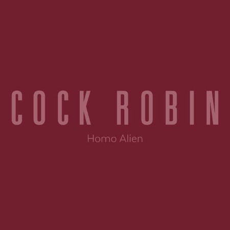 Cock Robin - Homo Alien (2021) [FLAC]