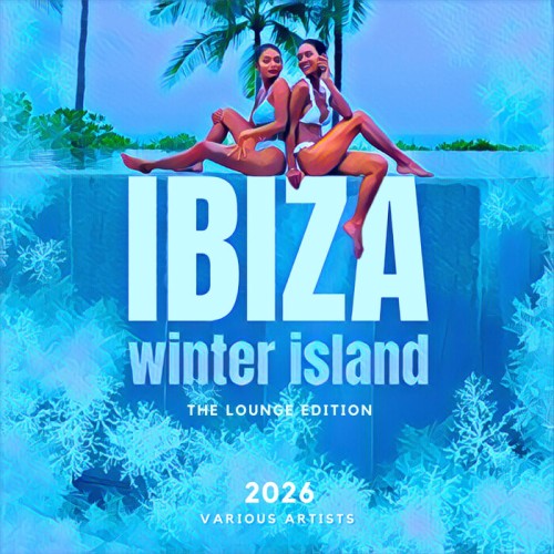 Ibiza Winter Island 2026 (The Lounge Edition) (2025) FLAC