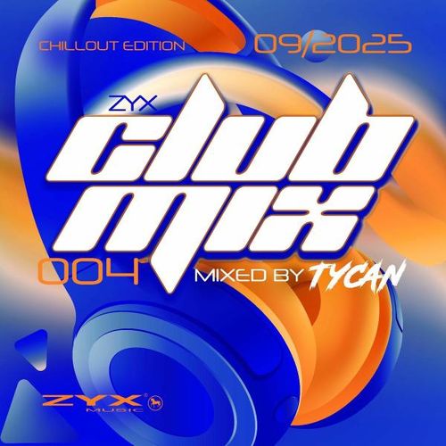 ZYX Club Mix 004 (Chillout Edition) (Mixed By Tycan) (2025) FLAC