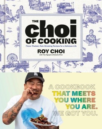 The Choi of Cooking – Roy Choi The Choi of Cooking – Roy Choi
