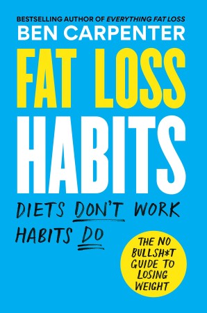 Fat Loss Habits – Ben Carpenter Fat Loss Habits – Ben Carpenter