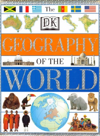 The Dk Geography of the World – Dorling Kindersley, Inc. The Dk Geography of the World – Dorling Kindersley, Inc.