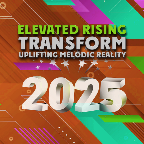 Transform Uplifting Melodic Reality - Elevated Rising (2025)