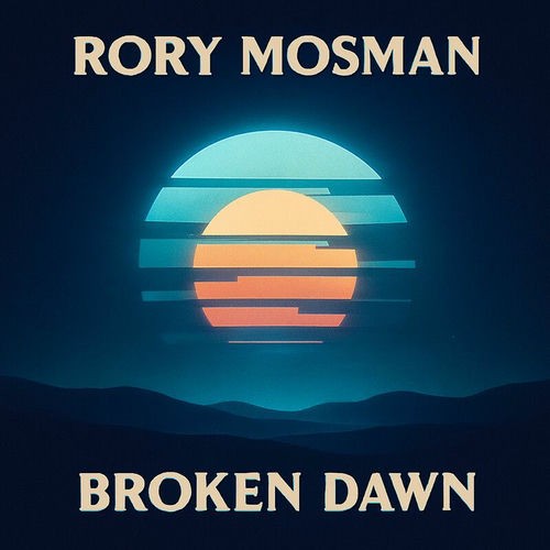  Rory Mosman - Broken Dawn (2025) 