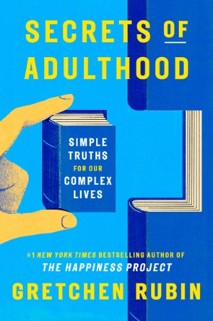 Secrets of Adulthood – Gretchen Rubin
