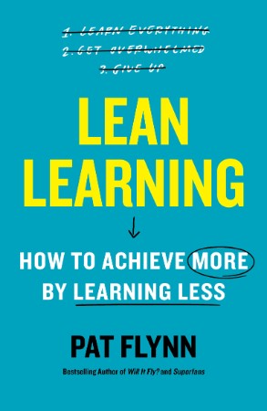 Lean Learning: How to Achieve More by Learning Less – Flynn, Pat Lean Learning: How to Achieve More by Learning Less – Flynn, Pat
