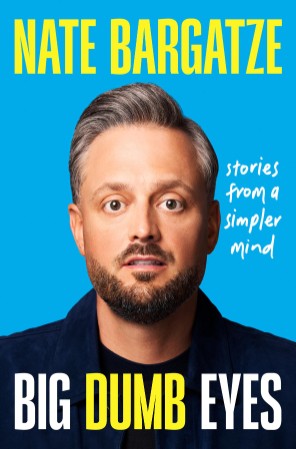 Big Dumb Eyes: Stories from a Simpler Mind – Bargatze, Nate Big Dumb Eyes: Stories from a Simpler Mind – Bargatze, Nate