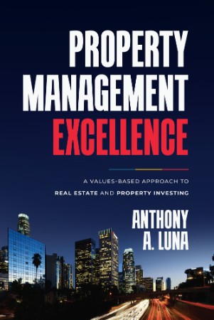 Property Management Excellence – Anthony A. Luna Property Management Excellence – Anthony A. Luna
