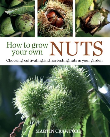 How to Grow Your Own Nuts – Martin Crawford How to Grow Your Own Nuts – Martin Crawford