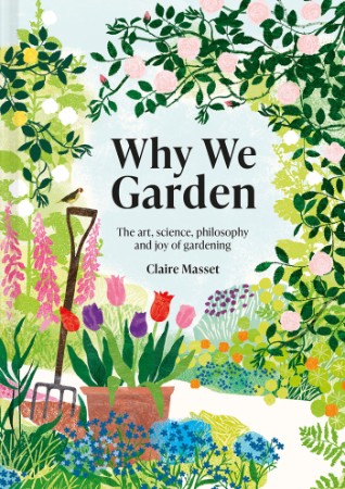 Why We Garden – Claire Masset Why We Garden – Claire Masset