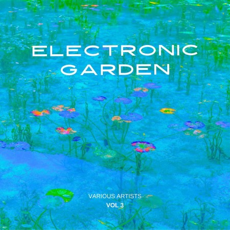 VA - Electronic Garden, Vol. 3 (2025) [MP3]