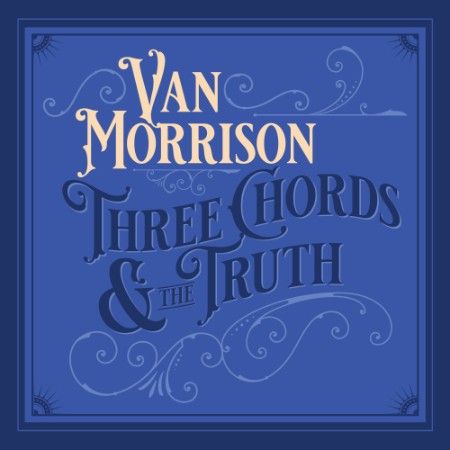 Van Morrison - Three Chords And The Truth (2019) [cue, flac]