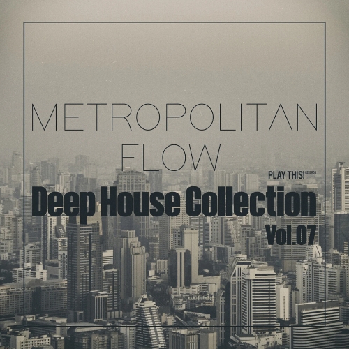 Metropolitan Flow: Deep House Collection Vol. 07 (2025)