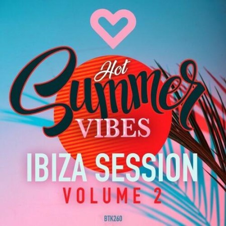 Hot Summer Vibes - Ibiza Session Volume 2 (2025) Hot Summer Vibes - Ibiza Session Volume 2 (2025)