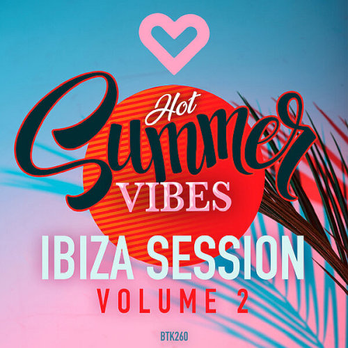 Hot Summer Vibes - Ibiza Session Volume 2 (2025)